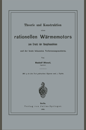 Theorie und Konstruktion eines rationellen Wärmemotors von Diesel,  Rudolf