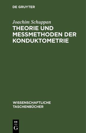 Theorie und Meßmethoden der Konduktometrie von Schuppan,  Joachim