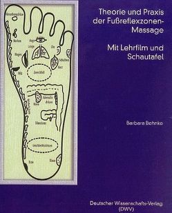 Theorie und Praxis der Fussreflexzonen-Massage von Behnke,  Barbara