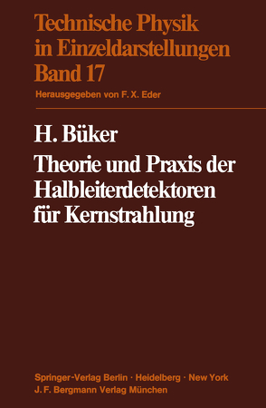 Theorie und Praxis der Halbleiterdetektoren für Kernstrahlung von Büker,  H.