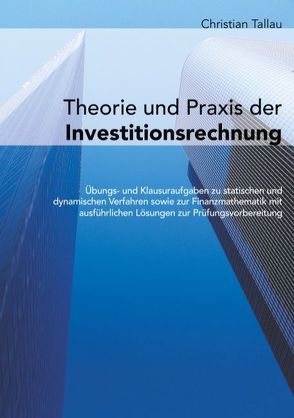 Theorie und Praxis der Investitionsrechnung von Tallau,  Christian