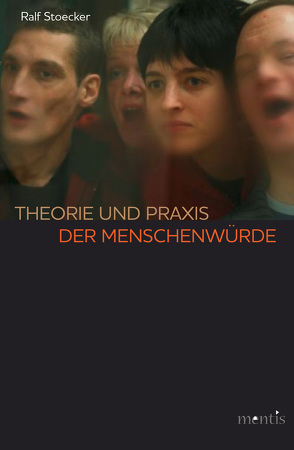 Theorie und Praxis der Menschenwürde von Stoecker,  Ralf