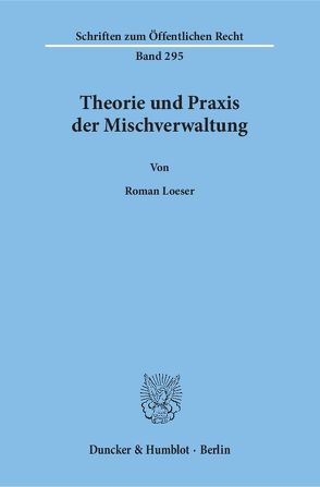 Theorie und Praxis der Mischverwaltung. von Loeser,  Roman