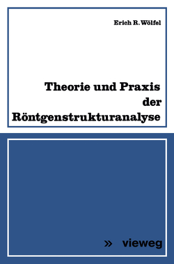 Theorie und Praxis der Röntgenstrukturanalyse von Wölfel,  Erich R.