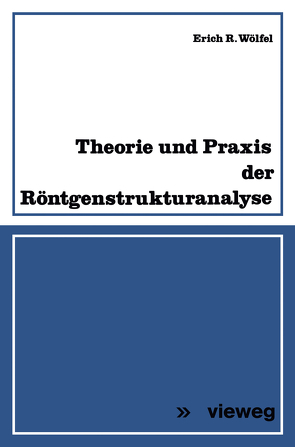 Theorie und Praxis der Röntgenstrukturanalyse von Wölfel,  Erich R.