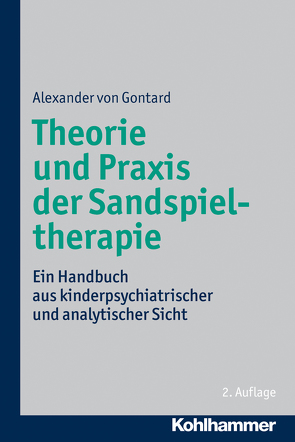 Theorie und Praxis der Sandspieltherapie von Gontard,  Alexander von