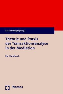 Theorie und Praxis der Transaktionsanalyse in der Mediation von Weigel,  Sascha