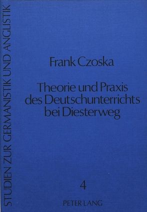 Theorie und Praxis des Deutschunterrichts bei Diesterweg von Czoska,  Frank