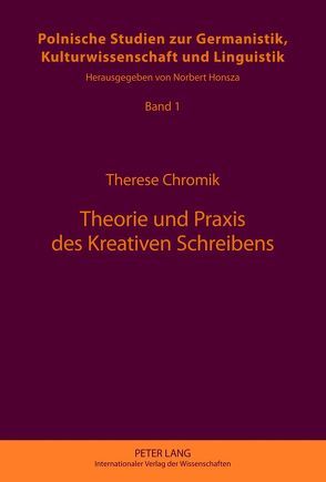 Theorie und Praxis des Kreativen Schreibens von Chromik,  Therese