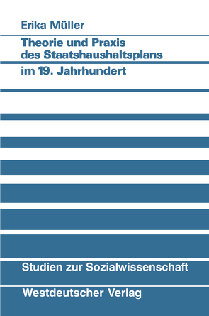 Theorie und Praxis des Staatshaushaltsplans im 19. Jahrhundert von Müller,  Erika