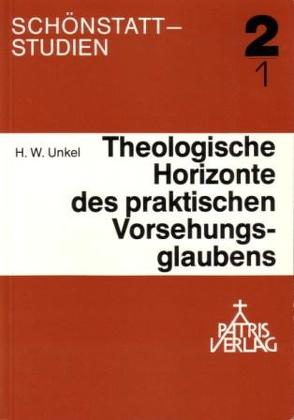 Theorie und Praxis des Vorsehungsglaubens nach Pater Joseph Kentenich / Theorie und Praxis des Vorsehungsglaubens nach Pater Joseph Kentenich von Unkel,  Hans W