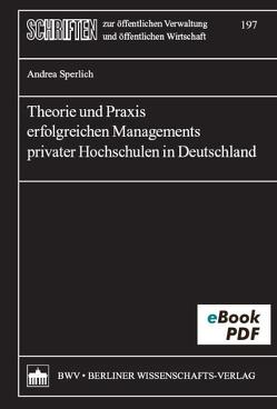 Theorie und Praxis erfolgreichen Managements privater Hochschulen in Deutschland von Sperlich,  Andrea