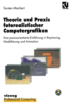 Theorie und Praxis fotorealistischer Computergrafiken von Machert,  Torsten