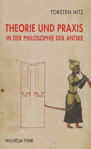 Theorie und Praxis in der Philosophie der Antike von Hitz,  Torsten