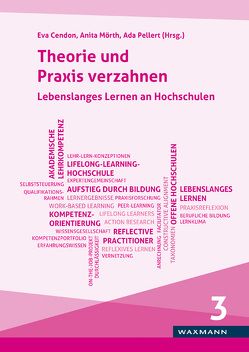 Theorie und Praxis verzahnen Lebenslanges Lernen an Hochschulen von Al-Ani,  Ayad, Basner,  Tina, Brohm,  Michaela, Cendon,  Eva, Coghlan,  David, Costley,  Carol, Dehnbostel,  Peter, Deiser,  Roland, Elsholz,  Uwe, Filloque,  Jean-Marie, Fischer,  Roland, Grassl,  Roswitha, Heese,  Renate, Köster,  Kathrin, Major,  David, Mörth,  Anita, Pavlicek,  Yvette, Pechar,  Hans, Pellert,  Ada, Power,  Thomas Michael, Rheinländer,  Kathrin, Robes,  Jochen, Rundnagel,  Heike, Schäfer,  Miriam, Schenker-Wicki,  Andrea, Schiedhelm,  Melanie, Schiller,  Erik, Schöne,  Sonja, Stettner,  Jochen, Tait,  Alan, Talbot,  Jon, Wanken,  Simone, Zechlin,  Lothar, Zuber-Skerritt,  Ortrun