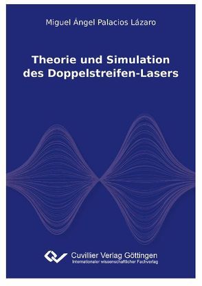 Theorie und Simulation des Doppelstreifen-Lasers von Palacios Lázaro,  Miguel Ángel