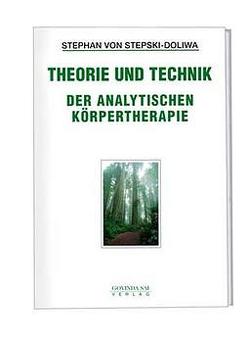 Theorie und Technik der analytischen Körpertherapie von Stepski-Doliwa,  Stephan von