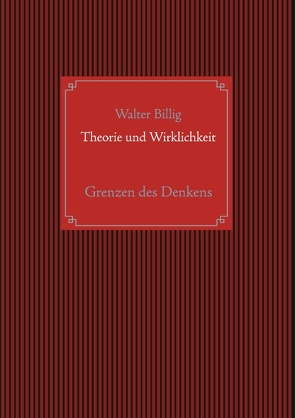 Theorie und Wirklichkeit von Billig,  Walter