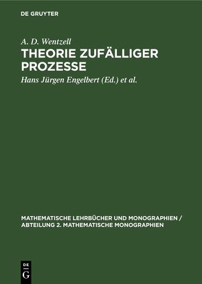 Theorie zufälliger Prozesse von Engelbert,  Hans Jürgen, Groh,  Jürgen, Wentzell,  A.D.