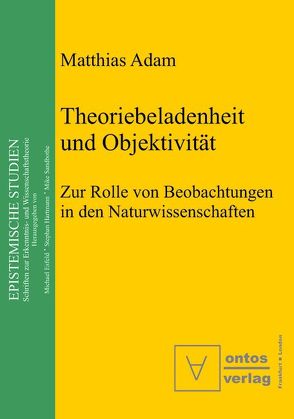 Theoriebeladenheit und Objektivität von Adam,  Matthias