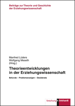 Theorieentwicklungen in der Erziehungswissenschaft von Lüders,  Manfred, Meseth,  Wolfgang