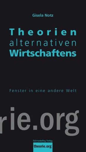 Theorien alternativen Wirtschaftens 2.,akt. Auflage von Notz,  Gisela