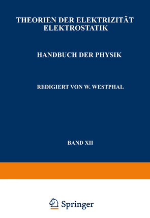 Theorien der Elektrizität Elektrostatik von Geiger,  H., Güntherschulze,  A., Kottler,  F., Scheel,  Karl, Thirring,  H., Westphal,  W., Zerner,  F.