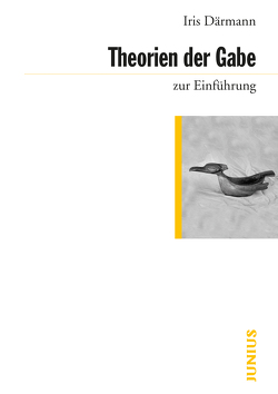 Theorien der Gabe zur Einführung von Daermann,  Iris