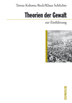 Theorien der Gewalt zur Einführung von Beck,  Teresa Koloma, Schlichte,  Klaus