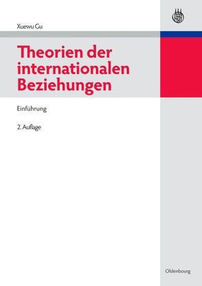 Theorien der internationalen Beziehungen von Gu,  Xuewu