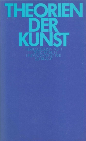 Theorien der Kunst von Henrich,  Dieter, Iser,  Lore, Iser,  Wolfgang, Kulenkampff,  Jens, Ronge,  Hans, Schlaeger,  Jürgen, Trabant,  Jürgen