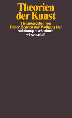 Theorien der Kunst von Henrich,  Dieter, Iser,  Lore, Iser,  Wolfgang, Kulenkampff,  Jens, Ronge,  Hans, Schlaeger,  Jürgen, Trabant,  Jürgen