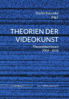 Theorien der Videokunst von Kacunko,  Slavko