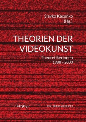 Theorien der Videokunst von Kacunko,  Slavko