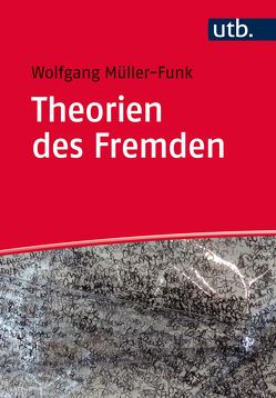 Theorien des Fremden von Müller-Funk,  Wolfgang