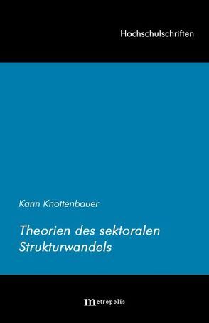 Theorien des sektoralen Strukturwandels von Knottenbauer,  Karin