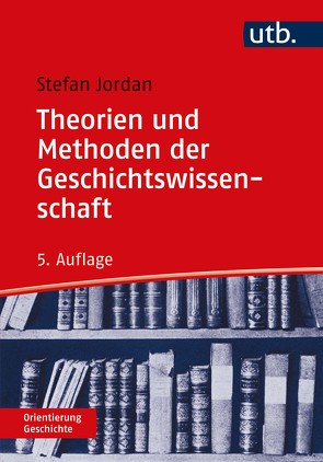 Theorien und Methoden der Geschichtswissenschaft von Jordan,  Stefan