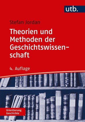 Theorien und Methoden der Geschichtswissenschaft von Jordan,  Stefan