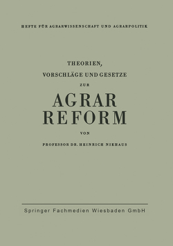 Theorien, Vorschläge und Gesetze zur Agrarreform von Niehaus,  Heinrich