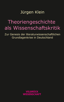 Theoriengeschichte als Wissenschaftskritik von Klein,  Jürgen