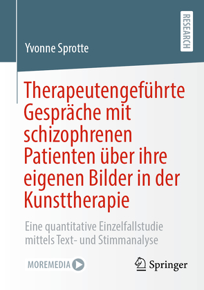 Therapeutengeführte Gespräche mit schizophrenen Patienten über ihre eigenen Bilder in der Kunsttherapie von Sprotte,  Yvonne