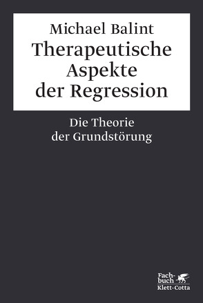 Therapeutische Aspekte der Regression von Balint,  Michael, Hügel,  Käte