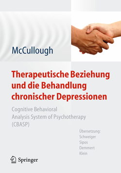 Therapeutische Beziehung und die Behandlung chronischer Depressionen von Demmert,  Antje, Klein,  Philipp, McCullough,  Jr.,  James P., Schweiger,  Ulrich, Sipos,  Valerija