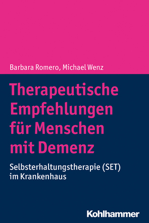 Therapeutische Empfehlungen für Menschen mit Demenz von Armin,  Christine von, Koenen,  Rüdiger, Leinert,  Christoph, Lindner,  Beate, Maucher,  Helene, Romero,  Barbara, Uttner,  Ingo, Wenz,  Michael