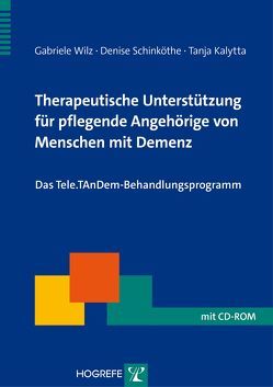 Therapeutische Unterstützung für pflegende Angehörige von Menschen mit Demenz von Kalytta,  Tanja, Schinköthe,  Denise, Wilz,  Gabriele