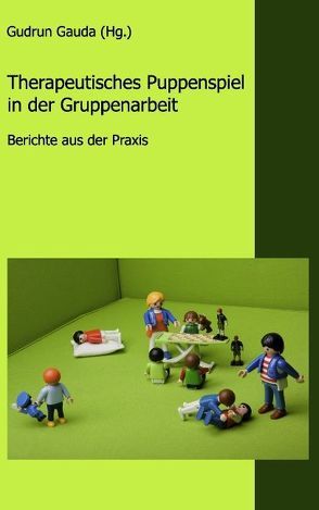 Therapeutisches Puppenspiel in der Gruppenarbeit von Gauda,  Gudrun