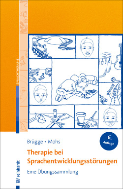 Therapie bei Sprachentwicklungsstörungen von Brügge,  Walburga, Mohs,  Katharina