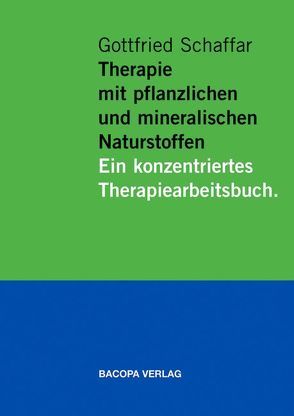 Therapie mit pflanzlichen und mineralischen Naturstoffen von Schaffar,  Gottfried