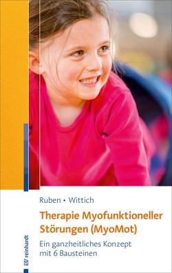 Therapie myofunktioneller Störungen (MyoMot) von Ruben,  Laura, Wittich,  Constanze