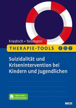 Therapie-Tools Suizidalität und Krisenintervention bei Kindern und Jugendlichen von Friedrich,  Sören, Teismann,  Tobias